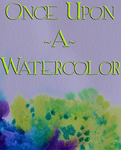 Once Upon A Watercolor
